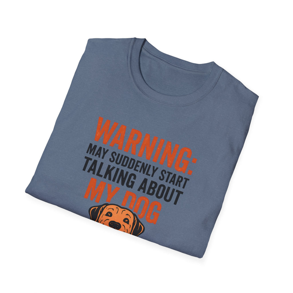Warning: May Suddenly Talk Dog Talk T-Shirt