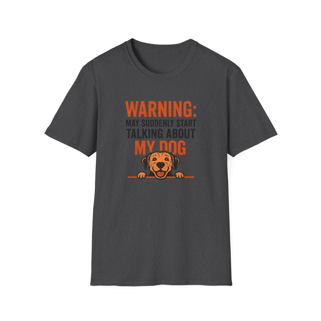 Warning: May Suddenly Talk Dog Talk T-Shirt