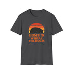 Home is where the Dog is T-Shirt