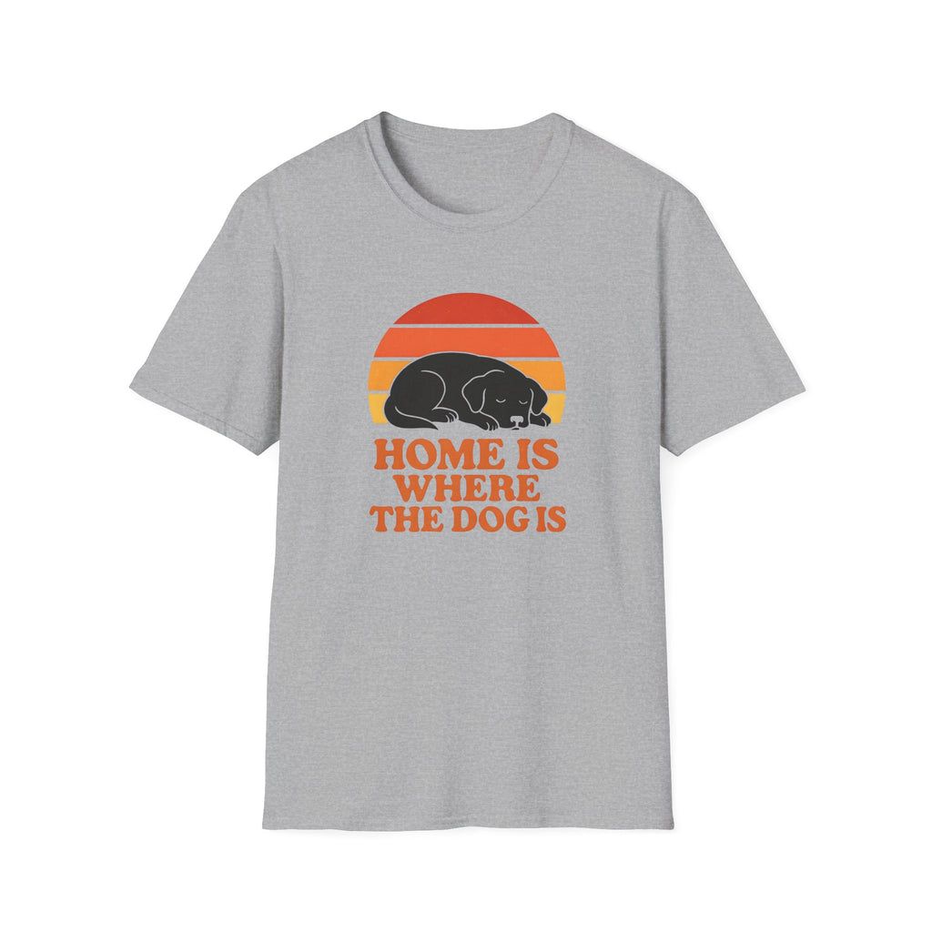 Home is where the Dog is T-Shirt