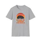 Home is where the Dog is T-Shirt