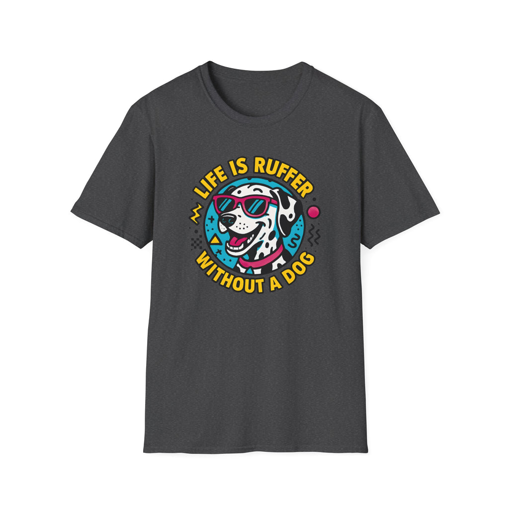 Life Is Ruffer without a Dog, Dalmatian T-Shirt