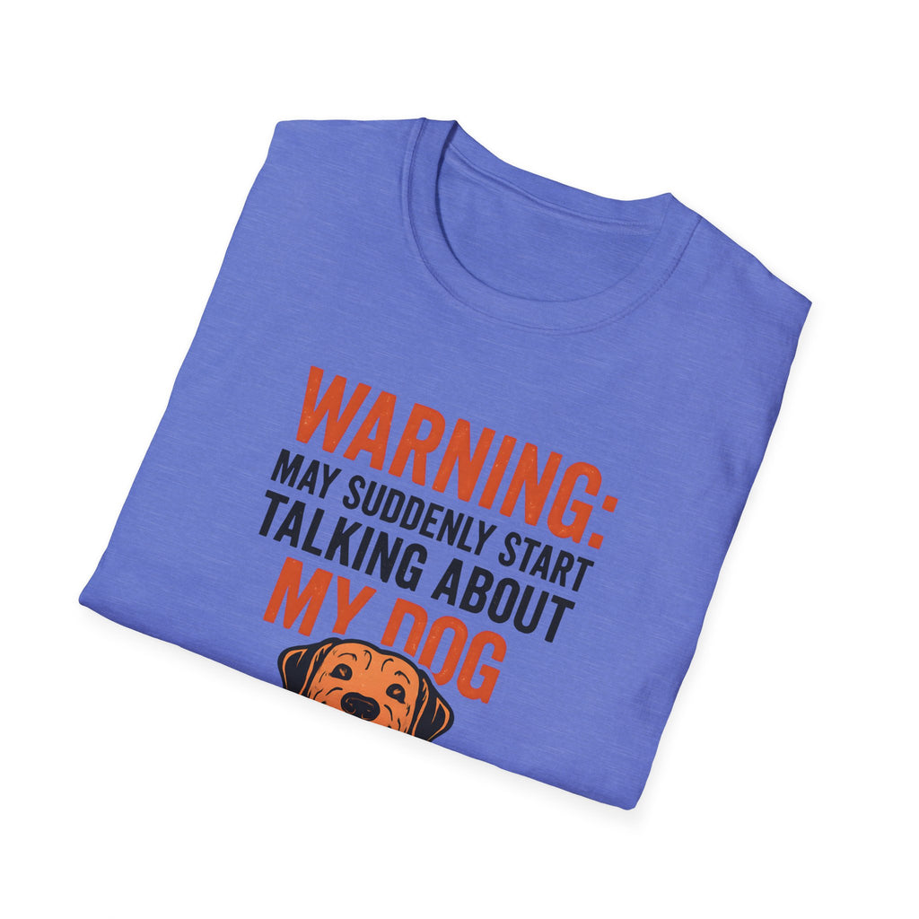 Warning: May Suddenly Talk Dog Talk T-Shirt