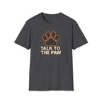Talk To The Paw T-Shirt