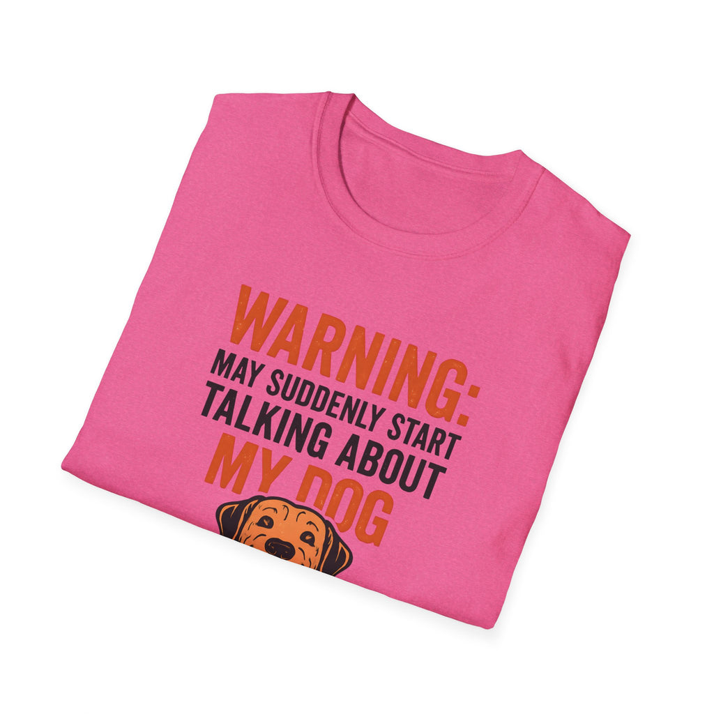 Warning: May Suddenly Talk Dog Talk T-Shirt