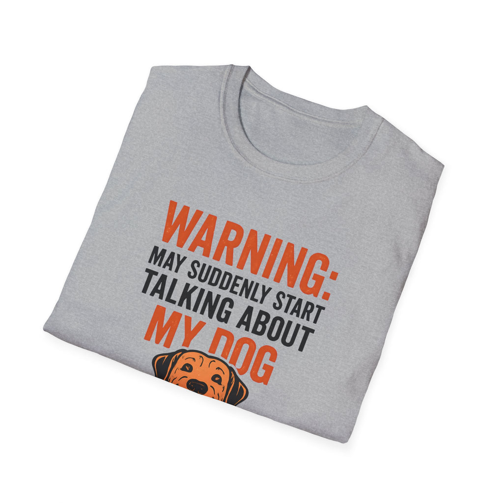 Warning: May Suddenly Talk Dog Talk T-Shirt