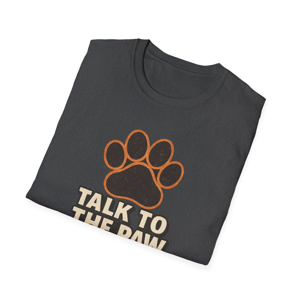 Talk To The Paw T-Shirt