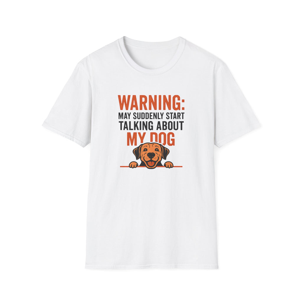 Warning: May Suddenly Talk Dog Talk T-Shirt