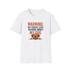 Warning: May Suddenly Talk Dog Talk T-Shirt