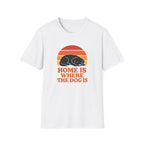 Home is where the Dog is T-Shirt